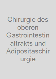 Chirurgie des oberen Gastrointestinaltrakts und Adipositaschirurgie