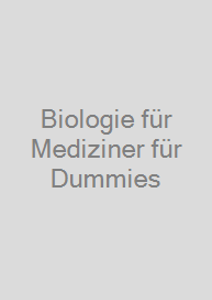 Biologie für Mediziner für Dummies