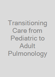 Cover Transitioning Care from Pediatric to Adult Pulmonology