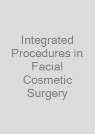 Integrated Procedures in Facial Cosmetic Surgery