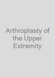 Arthroplasty of the Upper Extremity