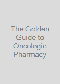 The Golden Guide to Oncologic Pharmacy