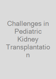 Challenges in Pediatric Kidney Transplantation
