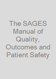Cover The SAGES Manual of Quality, Outcomes and Patient Safety