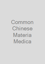 Common Chinese Materia Medica