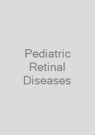 Pediatric Retinal Diseases