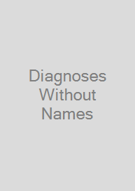 Diagnoses Without Names