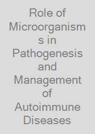Role of Microorganisms in Pathogenesis and Management of Autoimmune Diseases