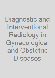 Cover Diagnostic and Interventional Radiology in Gynecological and Obstetric Diseases