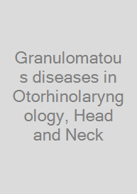 Cover Granulomatous diseases in Otorhinolaryngology, Head and Neck