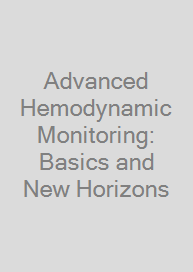 Advanced Hemodynamic Monitoring: Basics and New Horizons