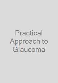 Practical Approach to Glaucoma