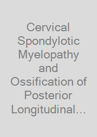 Cervical Spondylotic Myelopathy and Ossification of Posterior Longitudinal Ligament
