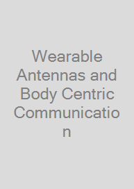 Wearable Antennas and Body Centric Communication