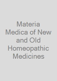 Materia Medica of New and Old Homeopathic Medicines