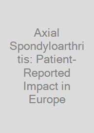 Axial Spondyloarthritis: Patient-Reported Impact in Europe