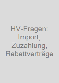 Cover HV-Fragen: Import, Zuzahlung, Rabattverträge