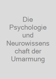 Cover Die Psychologie und Neurowissenschaft der Umarmung