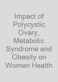 Impact of Polycystic Ovary, Metabolic Syndrome and Obesity on Women Health