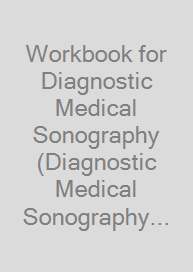 Workbook for Diagnostic Medical Sonography (Diagnostic Medical Sonography Series)