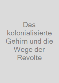 Das kolonialisierte Gehirn und die Wege der Revolte