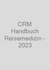 CRM Handbuch Reisemedizin - 2023