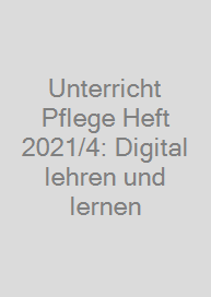 Cover Unterricht Pflege Heft 2021/4: Digital lehren und lernen