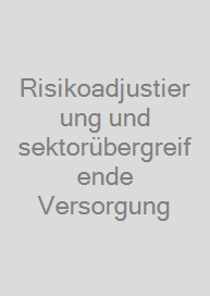 Cover Risikoadjustierung und sektorübergreifende Versorgung
