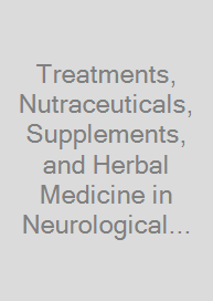 Cover Treatments, Nutraceuticals, Supplements, and Herbal Medicine in Neurological Disorders