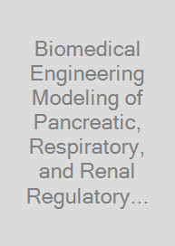 Cover Biomedical Engineering Modeling of Pancreatic, Respiratory, and Renal Regulatory Systems, and their Medical Assessments