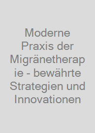 Cover Moderne Praxis der Migränetherapie - bewährte Strategien und Innovationen