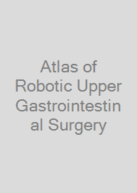 Atlas of Robotic Upper Gastrointestinal Surgery