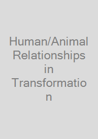 Human/Animal Relationships in Transformation