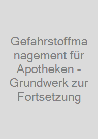 Cover Gefahrstoffmanagement für Apotheken - Grundwerk zur Fortsetzung