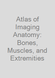 Cover Atlas of Imaging Anatomy: Bones, Muscles, and Extremities