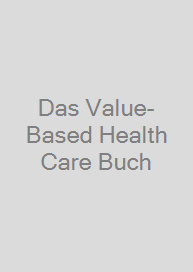 Das Value-Based Health Care Buch