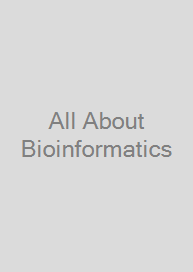 All About Bioinformatics