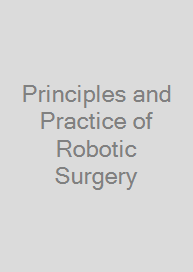 Principles and Practice of Robotic Surgery