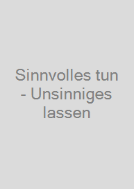 Cover Sinnvolles tun - Unsinniges lassen