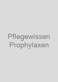 Pflegewissen Prophylaxen