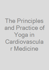 Cover The Principles and Practice of Yoga in Cardiovascular Medicine