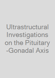 Cover Ultrastructural Investigations on the Pituitary-Gonadal Axis