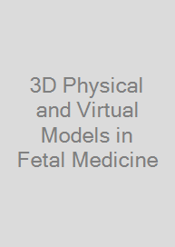 Cover 3D Physical and Virtual Models in Fetal Medicine