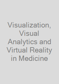 Visualization, Visual Analytics and Virtual Reality in Medicine