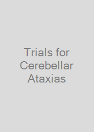 Trials for Cerebellar Ataxias