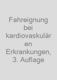 Fahreignung bei kardiovaskulären Erkrankungen, 3. Auflage