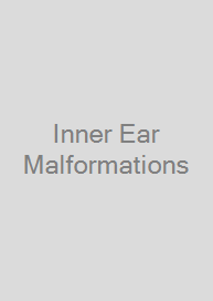 Inner Ear Malformations