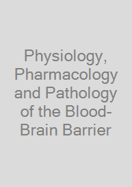 Cover Physiology, Pharmacology and Pathology of the Blood-Brain Barrier
