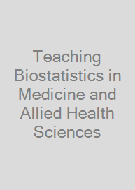 Cover Teaching Biostatistics in Medicine and Allied Health Sciences