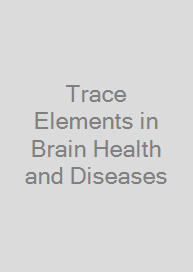 Trace Elements in Brain Health and Diseases